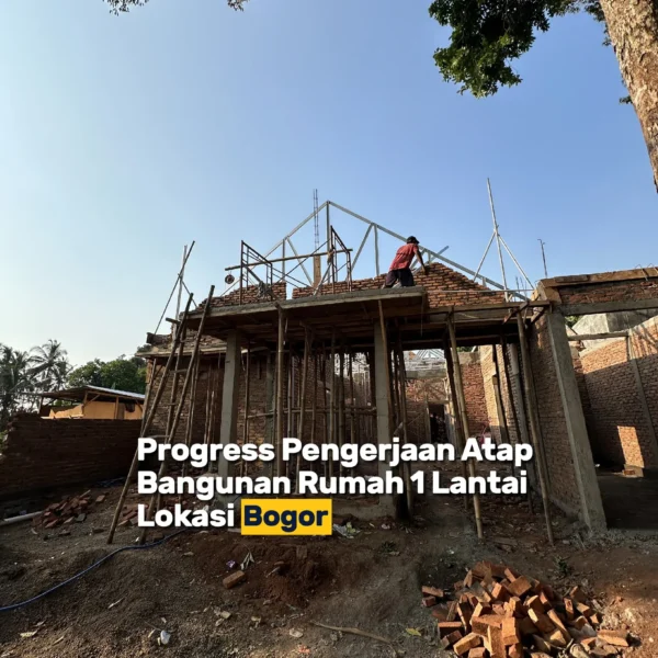 6 Proyek Rumah 1 Lantai Di Bogor, Progressnya Makin Seru!
