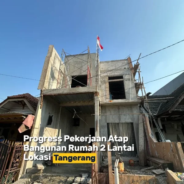 Update Progres Rumah 2 Lantai Di Tangerang Pengerjaan Atap Baja Ringan Untuk Hunian Kokoh & Nyaman! 6