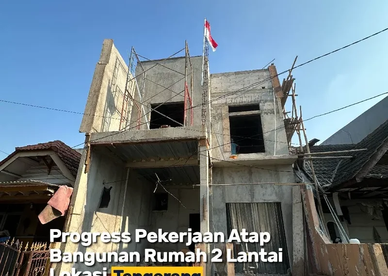 Update Progres Rumah 2 Lantai Di Tangerang Pengerjaan Atap Baja Ringan Untuk Hunian Kokoh & Nyaman! 6